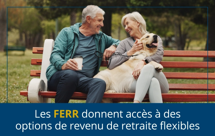 Les FERR donnent accès à des options de revenu de retraite flexibles