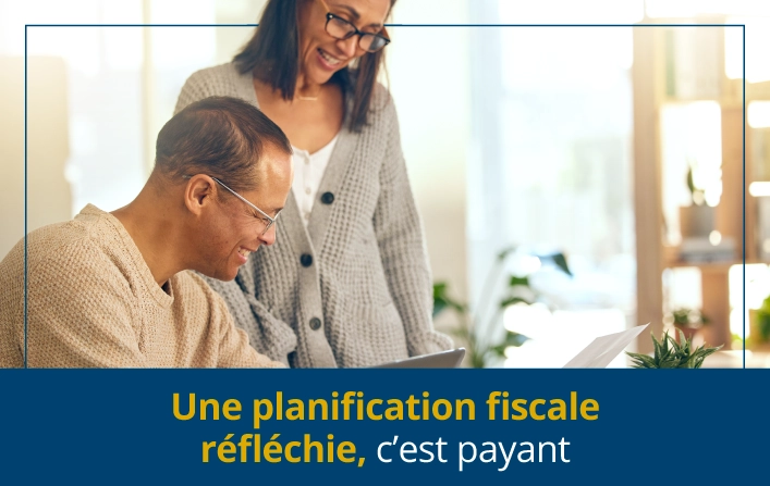 Une planification fiscale réfléchie, c’est payant