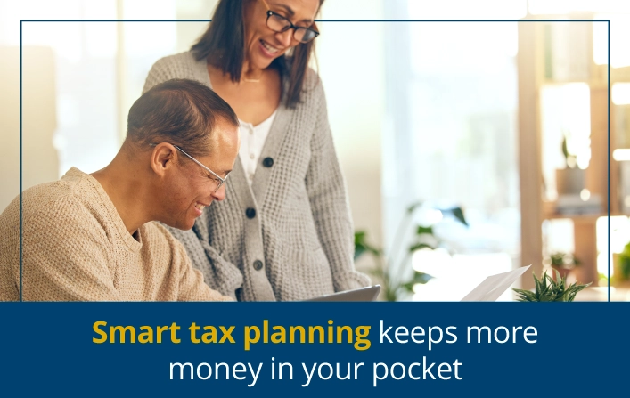 Smart tax planning keeps more money in your pocket