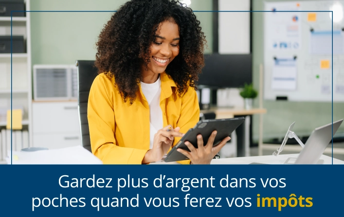 Gardez plus d’argent dans vos poches quand vous ferez vos impôts
